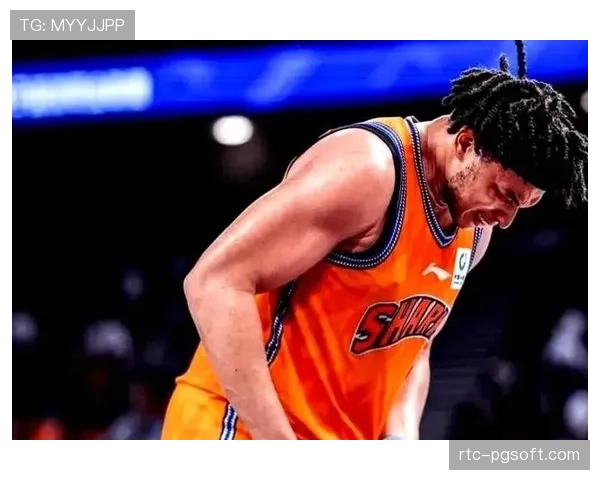 上海外援洛夫顿手缠厚绷带，常规赛基本无法复出